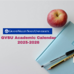 GVSU Academic Calendar 2025 2026 University College